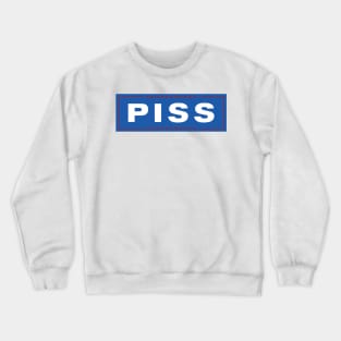 Piss Crewneck Sweatshirt